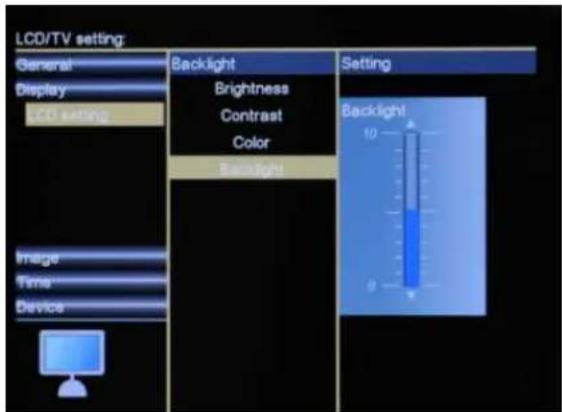 LCD/TV setting General Display LCD setting Backlight Brightness Contrast Color Backlight Setting Backlight 10 9 Image Time Device