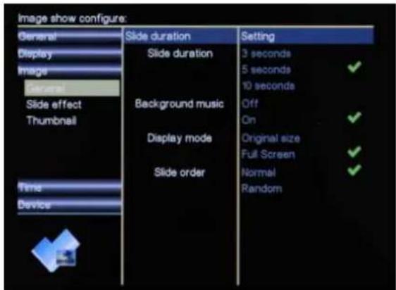Image show configure: General Display Image General Slide effect Thumbnail Time Device Slide duration Slide duration Background music Display mode Slide order Setting 3 seconds 5 seconds 10 seconds Off On Original size Full Screen Normal Random
