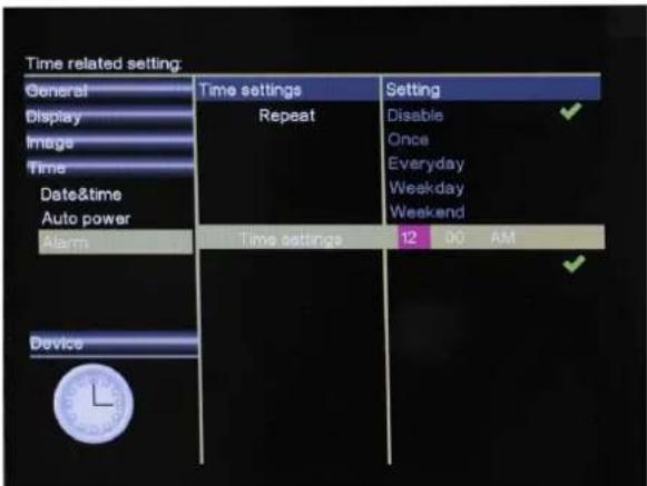 Time related setting: General Display Image Time Date&time Auto power Alarm Device Time settings Repeat Setting Disable Once Everyday Weekday Weekend Time settings 12 00 AM