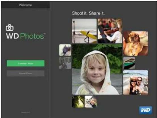 Welcome WD Photos™ Connect Now Show it. Share it. Shoot it, Share it. WD