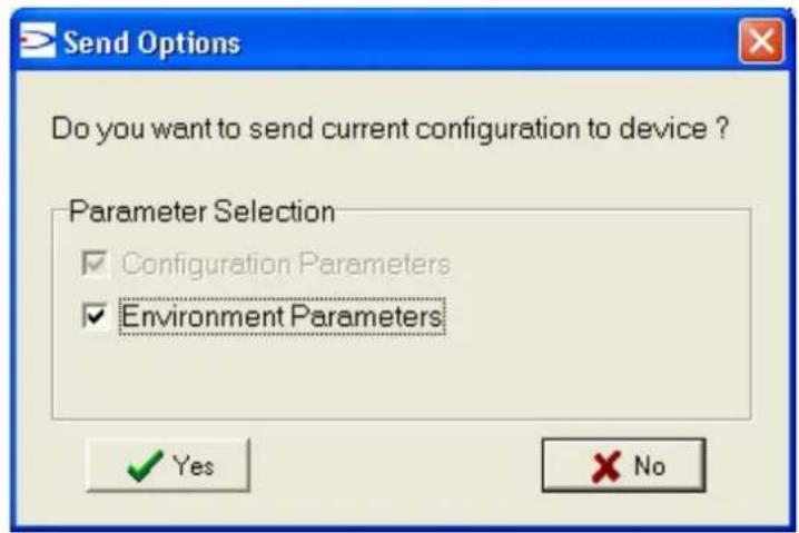 Send Options Do you want to send current configuration to device ? Parameter Selection ✓ Configuration Parameters ✓ Environment Parameters ✓ Yes ✗ No