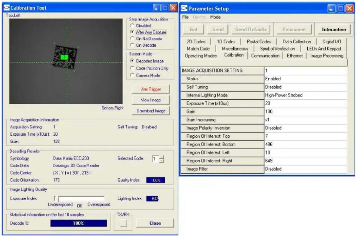 Calibration Tool Top,Left Stop Image Acquisition Disabled After Any Capture On No Decode On Decode Screen Mode Decoded Image Code Position Only Camera Mode Arm Trigger View Image Bottom Fight Download Image Parameter Setup File Device Mode Get Send Send Defaults Permanent Interactive 2D Codes 1D Codes Postal Codes Data Collection Digital I/O Match Code Miscellaneous Symbol Verification LEDs And Keypad Operating Modes Calibration Communication Ethernet Image Processing Image Acquisition Information Acquisition Setting 1 Self Tuning: Disabled Exposure Time (x10us): 20 Gain: 120 Decoding Results Symbology: Data Matrix ECC 200 Selected Code: 1 Code Data: Datalogic 2D Code Reader Code Center: (X , Y) = (307 , 213) Code Orientation: 170 Quality Index: 100% Image Lighting Quality Exposure Index : [ ] Lighting Index: 64% Underexposed OK Overexposed Statistical information on the last 10 samples Decode % 100% TX/RX Close IMAGE ACQUISITION SETTING 1 Status Enabled Self Tuning Disabled Internal Lighting Mode High-Power Strobed Exposure Time (x10us) 20 Gain 100 Gain Increasing x1 Image Polarity Inversion Disabled Region Of Interest: Top 7 Region Of Interest: Bottom 486 Region Of Interest: Left 10 Region Of Interest: Right 649 Image Filter Disabled