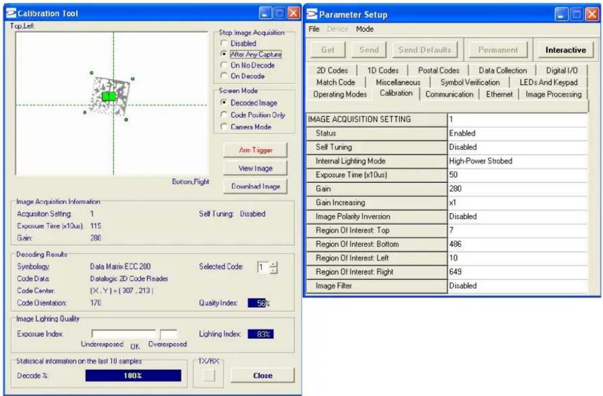 Calibration Tool Top,Left Stop Image Acquisition Disabled After Any Capture On No Decode On Decode Screen Mode Decoded Image Code Position Only Camera Mode Arm Tigger View Image Bottom,Right Download Image Parameter Setup File Device Mode Get Send Send Defaults Permanent Interactive 2D Codes 1D Codes Postal Codes Data Collection Digital I/O Match Code Miscellaneous Symbol Verification LEDs And Keypad Operating Modes Calibration Communication Ethernet Image Processing Image Acquisition Information Acquisition Setting 1 Self Tuning: Disabled Exposure Time (x10us): 115 Gain: 280 Decoding Results Symbology: Data Matrix ECC 200 Selected Code: 1 Code Data: Datalogic 2D Code Reader Code Center: (X, Y) = [307,213] Code Orientation: 170 Quality Index: 56% Image Lighting Quality Exposure Index: Lighting Index: 83% Underexposed OK Overexposed Statistical information on the last 10 samples Decode % 100% TX/RX Close IMAGE ACQUISITION SETTING 1 Status Enabled Self Tuning Disabled Internal Lighting Mode High-Power Strobed Exposure Time (x10us) 50 Gain 280 Gain Increasing x1 Image Polarity Inversion Disabled Region Of Interest: Top 7 Region Of Interest: Bottom 486 Region Of Interest: Left 10 Region Of Interest: Right 649 Image Filter Disabled
