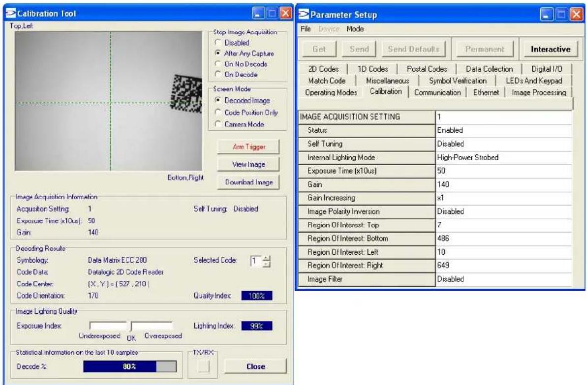 Calibration Tool Top,Left Stop Image Acquisition Disabled After Any Capture On No Decode On Decode Screen Mode Decoded Image Code Position Only Camera Mode Arm Tigger View Image Bottom,Right Download Image Parameter Setup File Device Mode Get Send Send Defaults Permanent Interactive 2D Codes 1D Codes Postal Codes Data Collection Digital I/O Match Code Miscellaneous Symbol Verification LEDs And Keypad Operating Modes Calibration Communication Ethernet Image Processing Image Acquisition Information Acquisition Setting 1 Self Tuning: Disabled Exposure Time (x10us): 50 Gain: 140 Decoding Results Symbology: Data Matrix ECC 200 Selected Code: 1 Code Data: Datalogic 2D Code Reader Code Center: (X , Y ) = { 527 , 210 | Code Orientation: 170 Quality Index: 100% Image Lighting Quality Exposure Index Underexposed OK Overexposed Lighting Index: 93% Statistical information on the last 10 samples Decode %: 80% TX/RX Close IMAGE ACQUISITION SETTING 1 Status Enabled Self Tuning Disabled Internal Lighting Mode High-Power Strobed Exposure Time (x10us) 50 Gain 140 Gain Increasing x1 Image Polarity Inversion Disabled Region Of Interest: Top 7 Region Of Interest: Bottom 486 Region Of Interest: Left 10 Region Of Interest: Right 649 Image Filter Disabled