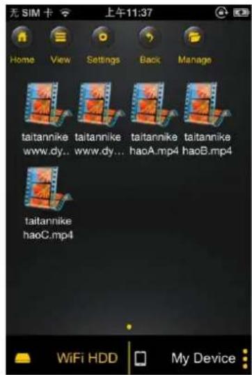 无 SIM 卡 上午11:37 Home View Settings Back Manage taitannike taitannike taitannike taitannike www.dy... www.dy... haoA.mp4 haoB.mp4 taitannike haoC.mp4 WiFi HDD My Device