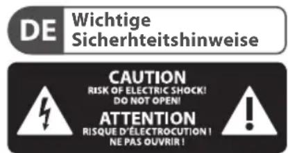 DE Wichtige Sicherheitshinweise CAUTION RISK OF ELECTRIC SHOCK! DO NOT OPEN! ATTENTION RISQUE D'ÉLECTROCUTION! NE PAS OUVRIR!