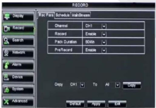 RECORD Display Record Search Network Alarm Device System Advanced Rec Para Schedule MainStream Channel CH1 Record Enable Pack Duration 80Min PreRecord Enable Copy CH1 To All Copy Default Apply Exit