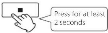 Press for at least 2 seconds