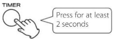 TIMER Press for at least 2 seconds