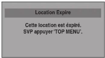 Location expirée. Cette location est expirée. Veuillez appuyer sur 'TOP MENU'.