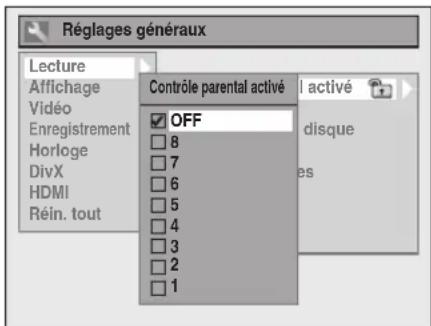 Réglages généraux Lecture Affichage Vidéo Enregistrement Horloge DivX HDMI Réin. tout Contrôle parental activé OFF 8 7 6 5 4 3 2 1 activé disque es