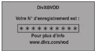 DivX@VOD Votre N° d'enregistrement est : * * * * * * * * * Pour plus d'info www.divx.com/vod