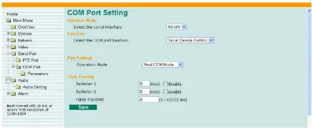 COM Port Setting Interface Mode Select the serial interface: RS485 Function Select the COM port function: Serial Device Control Port Settings Operation Mode Real COM Mode Data Packing Delimiter 1 0 (Hex) Enable. Delimiter 2 0 (Hex) Enable Force Transmit 0 (0 -65535 ms) Save Best viewed with 18.6.0 or above with resolution of 1280x1024