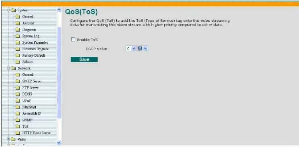 QoS(ToS) Configure the QoS (ToS) to add the ToS (Type of Service) tag onto the video streaming data for transmitting this video stream with higher priority compared to other data. Enable ToS DSCP Value 0 50 Save