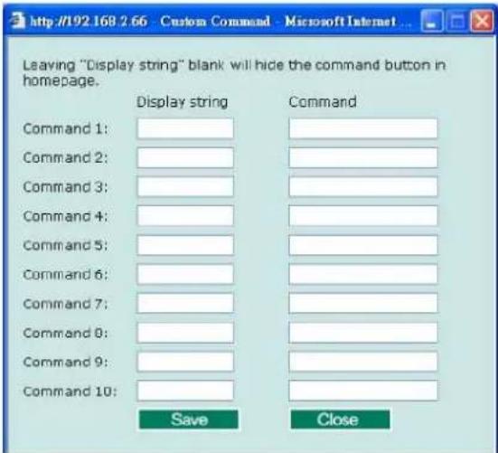 Leaving "Display string" blank will hide the command button in homepage. Display string Command Command 1: Command 2: Command 3: Command 4: Command 5: Command 6: Command 7: Command 8: Command 9: Command 10: Save Close
