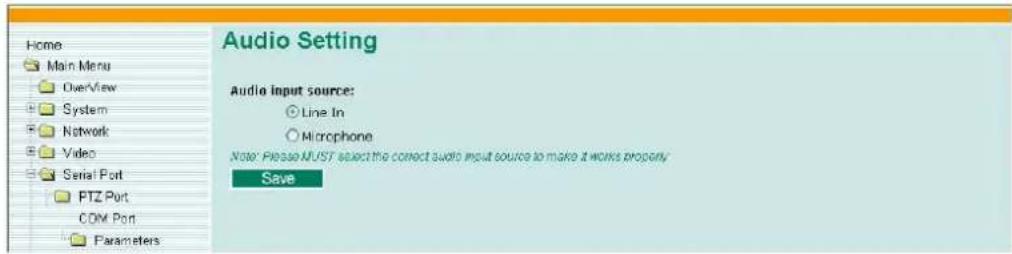 Audio Setting Audio input source: ○ Line In ○ Microphone Note: Please MUST select the correct audio input source to make it works properly. Save