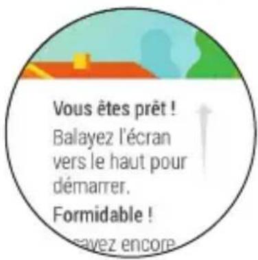 Vous êtes prêt ! Balayez l'écran vers le haut pour démarrer. Formidable ! cavez encore