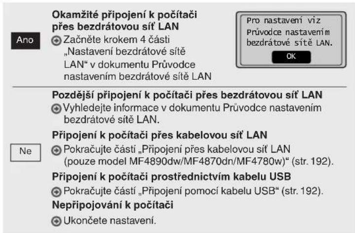 Okamžité připojení k počítači přes bezdrátovou síť LAN Začněte krokem 4 části „Nastavení bezdrátové síťe LAN“ v dokumentu Průvodce nastavením bezdrátové síťe LAN Pro nastavení viz Průvodce nastavením bezdrátové síťe LAN. OK Pozdější připojení k počítači přes bezdrátovou síť LAN Vyhledejte informace…