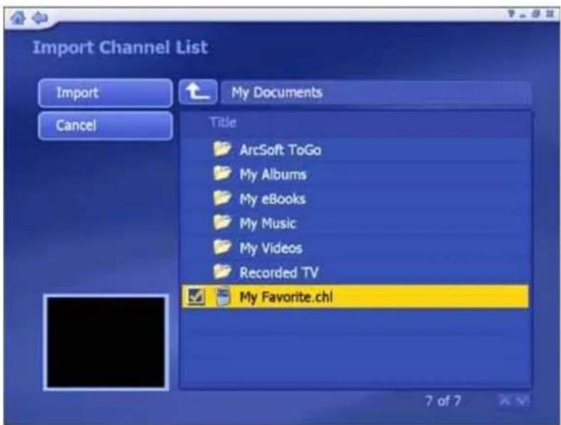 Import Channel List Import Cancel My Documents Title ArcSoft ToGo My Albums My eBooks My Music My Videos Recorded TV My Favorite.chl 7 of 7