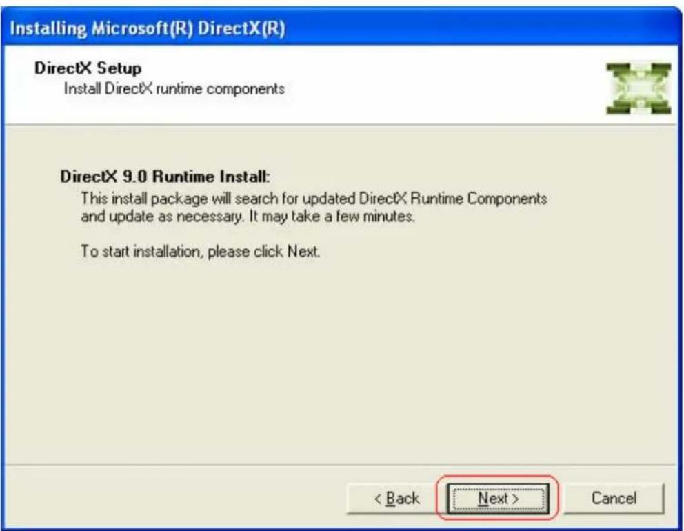 Installing Microsoft(R) DirectX(R) DirectX Setup Install DirectX runtime components DirectX 9.0 Runtime Install: This install package will search for updated DirectX Runtime Components and update as necessary. It may take a few minutes. To start installation, please click Next. < Back Next > Cancel