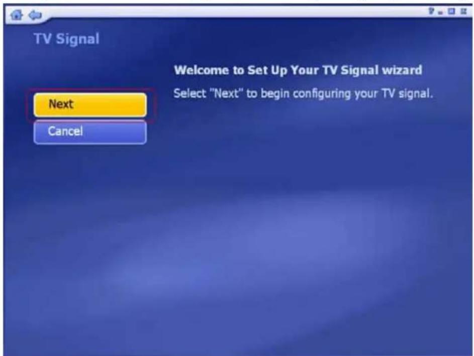 TV Signal Welcome to Set Up Your TV Signal wizard Select "Next" to begin configuring your TV signal. Next Cancel