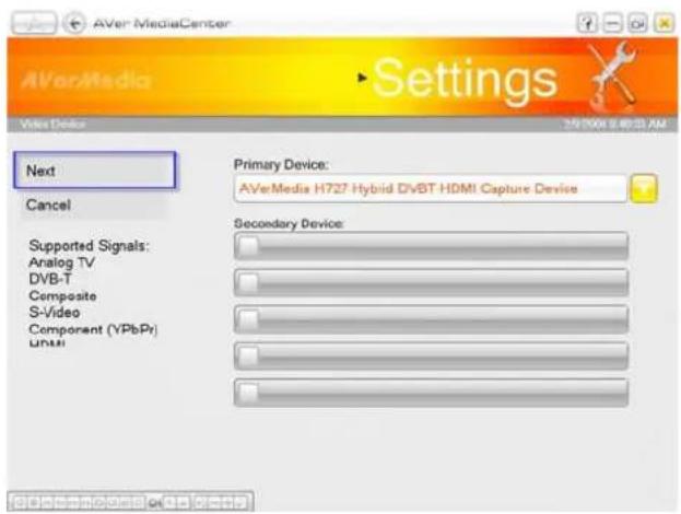 AVerMediaCenter Settings Video Setup 2017006 0:40:23 AM Next Cancel Primary Device: AVerMedia H727 Hybrid DVBT HDMI Capture Device Secondary Device: Supported Signals: Analog TV DVB-T Composite S-Video Component (YPbPr) HDMI