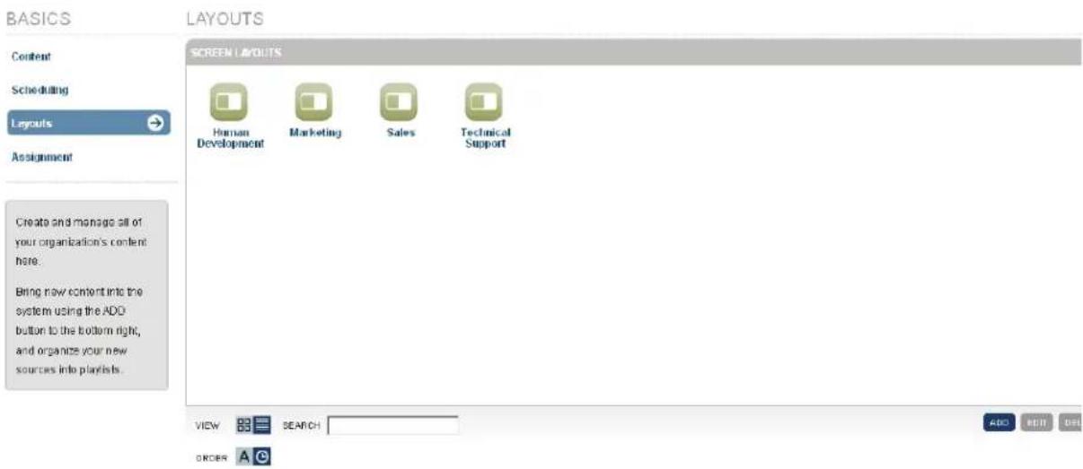 BASICS LAYOUTS Content Scheduling Layouts Assignment Create and manage all of your organization's content here. Bring now content into the system using the ADD button to the bottom right, and organize your new sources into playlists. SCREEN LAYOUTS Human Development Marketing Sales Technical Support VIEW SEARCH ADD SELL OPL ORDER