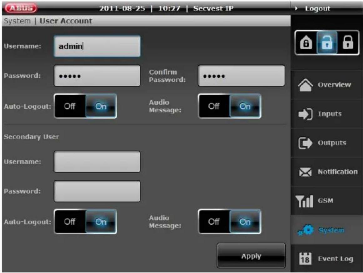 A BUS 2011-08-25 | 10:27 | Secvest IP System | User Account Username: admin Password: •••••• Confirm Password: •••••• Auto-Logout: Off On Audio Message: Off On Secondary User Username: Password: Auto-Logout: Off On Audio Message: Off On Apply Logout Overview Inputs Outputs Notification GSM System Event Log