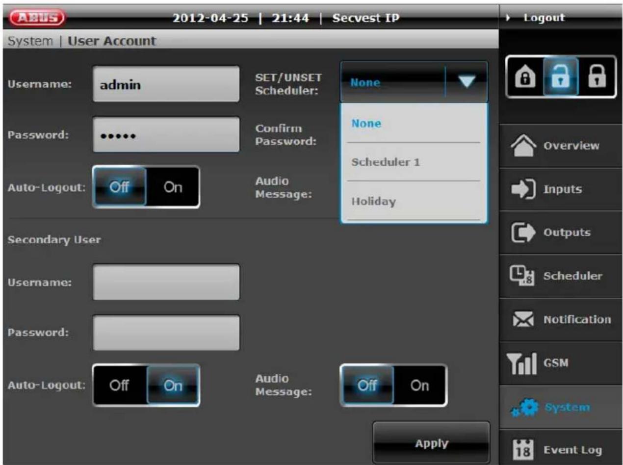 ABUS 2012-04-25 | 21:44 | Secvest IP System | User Account Username: admin SET/UNSET Scheduler: None Password: •••••• Confirm Password: Auto-Logout: Off On Audio Message: Secondary User Username: Password: Auto-Logout: Off On Audio Message: Apply None Scheduler 1 Holiday Overview Inputs Outputs Scheduler Notification GSM System Event Log