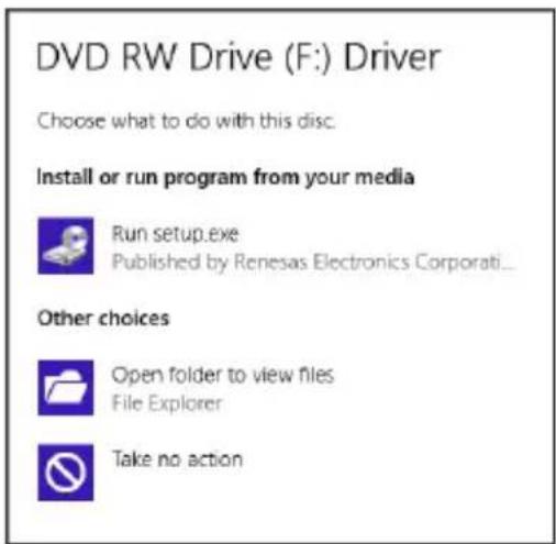 DVD RW Drive (F:) Driver Choose what to do with this disc. Install or run program from your media Run setup.exe Published by Renesas Electronics Corporati... Other choices Open folder to view files File Explorer Take no action
