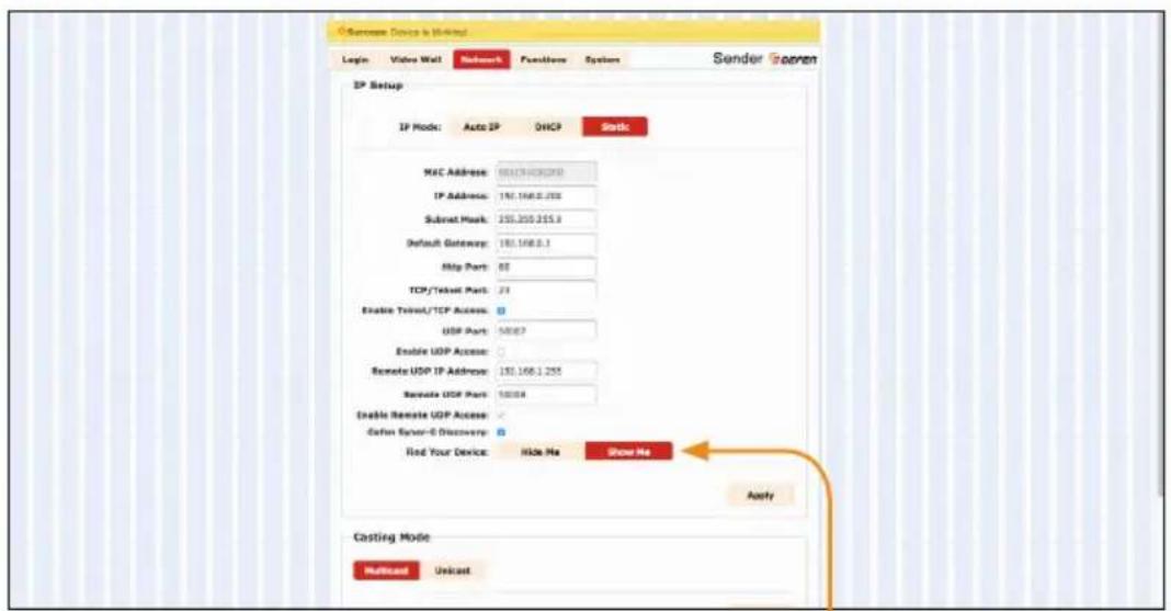 Success Device is blocked Login Video Wall Network Functions System Sender Gender IP Setup IP Mode: Auto IP DHCP Static MAC Address: 101.168.2.255 IP Address: 192.168.2.255 Subnet Mask: 255.255.255.3 Default Gateway: 192.168.2.1 Hisp Port: 68 TCP/Teket Port: 71 Enable Telet/ TCP Access: USP Port: 50063 Enable UDP Access: Remote UDP IP Address: 192.168.2.255 Baseplate UDP Port: 50054 Enable Remote UDP Access: Define Server-0 Discovery: Find Your Device: Hide Me Show Me Apply Casting Mode Refined Unicast