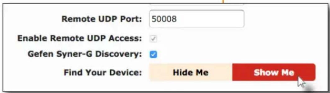 Remote UDP Port: 50008 Enable Remote UDP Access: Gefen Syner-G Discovery: Find Your Device: Hide Me Show Me