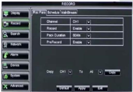 RECORD Display Record Search Network Alarms Device System Advanced Rec Para Schedule MainStream Channel CH1 Record Enable Pack Duration 80Min PreRecord Enable Copy CH1 To All Copy Default Apply Exit