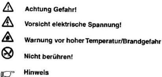 Achtung Gefahr! Vorsicht elektrische Spannung! Warnung vor hoher Temperatur/Brandgefahr Nicht berühren! Hinweis
