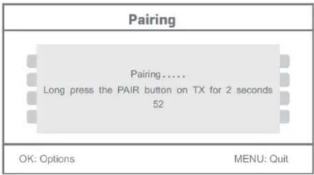 Pairing Pairing.... Long press the PAIR button on TX for 2 seconds 52 OK: Options MENU: Quit