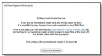 AirView Spectral Analysis AirView should be starting now. If you are not prompted to install Java and AirView does not start. It is possible that your browser is not yet supported by Java Web Start. If this is the case, you can download the Java Network Launch Protocol (only file and configure your…