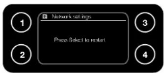 Network settings Press Select to restart