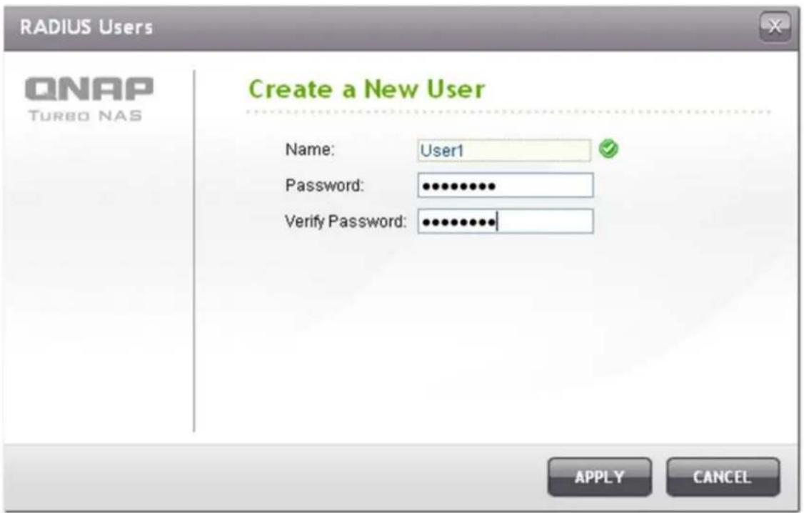 RADIUS Users QNAP TURBO NAS Create a New User Name: User1 Password: •••••••••• Verify Password: ••••••••••• APPLY CANCEL