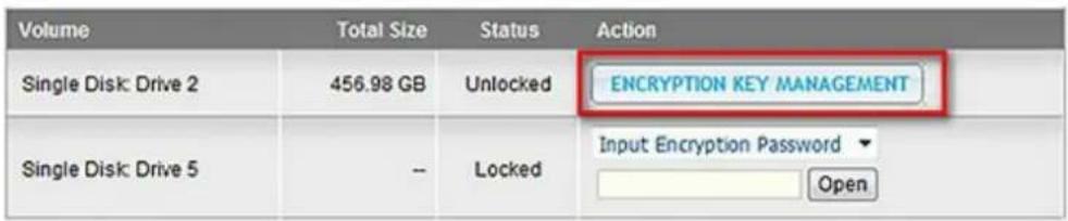 Volume Total Size Status Action Single Disk: Drive 2 456.98 GB Unlocked ENCRYPTION KEY MANAGEMENT Single Disk: Drive 5 -- Locked Input Encryption Password Open