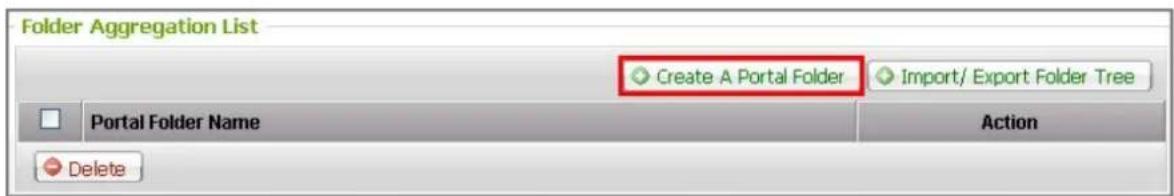 Folder Aggregation List Create A Portal Folder Import/ Export Folder Tree Portal Folder Name Action Delete