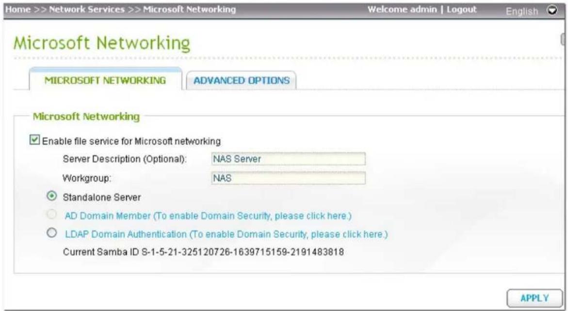 Home >> Network Services >> Microsoft Networking Welcome admin | Logout English Microsoft Networking MICROSOFT NETWORKING ADVANCED OPTIONS Microsoft Networking Enable file service for Microsoft networking Server Description (Optional): NAS Server Workgroup: NAS Standalone Server AD Domain Member (To…