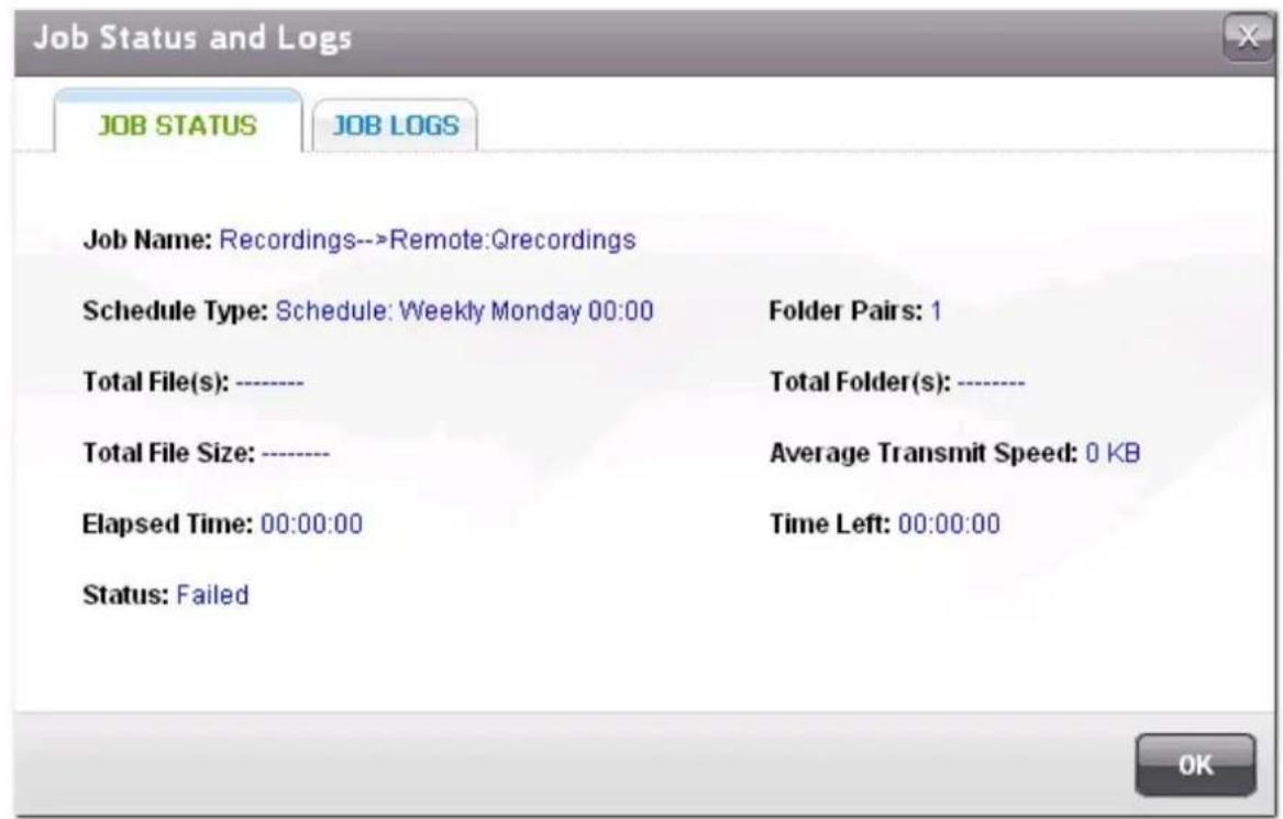 Job Status and Logs JOB STATUS JOB LOGS Job Name: Recordings-->Remote:Qrecordings Schedule Type: Schedule: Weekly Monday 00:00 Folder Pairs: 1 Total File(s): ---- Total Folder(s): ---- Total File Size: ---- Average Transmit Speed: 0 KB Elapsed Time: 00:00:00 Time Left: 00:00:00 Status: Failed OK