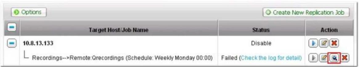 Options Create New Replication Job Target Host/Job Name Status Action 10.8.13.133 Recordings-->Remote:Qrecordings (Schedule: Weekly Monday 00:00) Disable Failed (Check the log for detail)