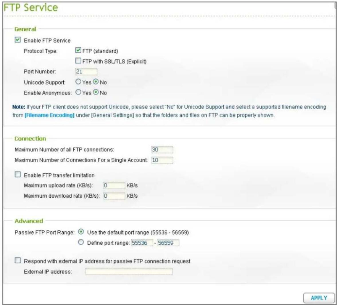 FTP Service General Enable FTP Service Protocol Type: FTP (standard) FTP with SSL/TLS (Explicit) Port Number: 21 Unicode Support: Yes No Enable Anonymous: Yes No Note: If your FTP client does not support Unicode, please select "No" for Unicode Support and select a supported filename encoding from [F…
