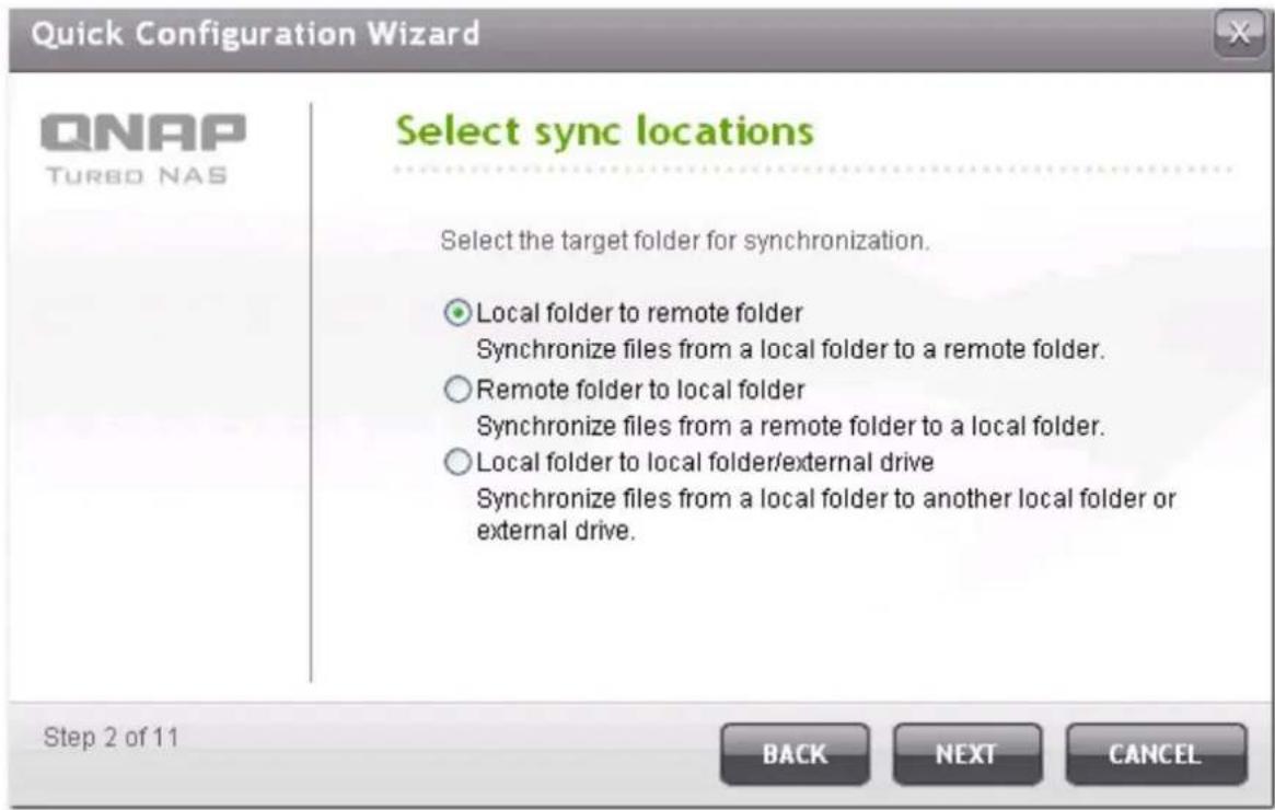 Quick Configuration Wizard QNAP TURBO NAS Select sync locations Select the target folder for synchronization. ● Local folder to remote folder Synchronize files from a local folder to a remote folder. ○ Remote folder to local folder Synchronize files from a remote folder to a local folder. ○ Local fo…