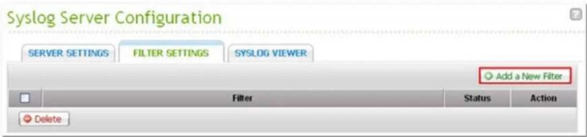Syslog Server Configuration SERVER SETTINGS FILTER SETTINGS SYSLOG VIEWER Add a New Filter Filter Status Action Delete