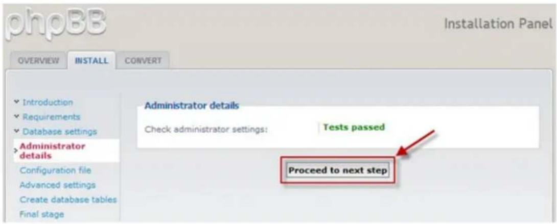 phpBB Installation Panel OVERVIEW INSTALL CONVERT Introduction Requirements Database settings Administrator details Configuration file Advanced settings Create database tables Final stage Administrator details Check administrator settings: Tests passed Proceed to next step