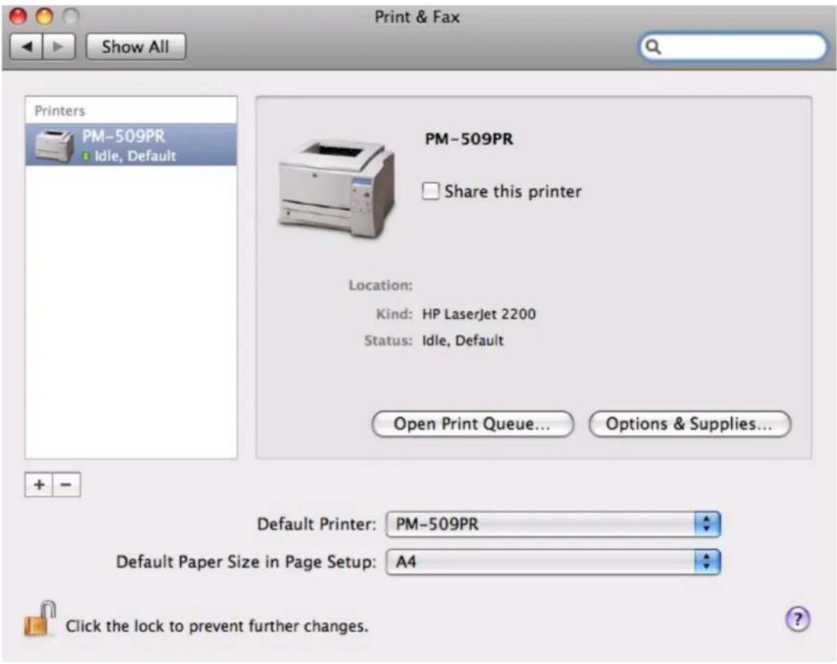 Print & Fax Show All Printers PM-509PR Idle, Default PM-509PR Share this printer Location: Kind: HP LaserJet 2200 Status: Idle, Default Open Print Queue... Options & Supplies... + - Default Printer: PM-509PR Default Paper Size in Page Setup: A4 Click the lock to prevent further changes.