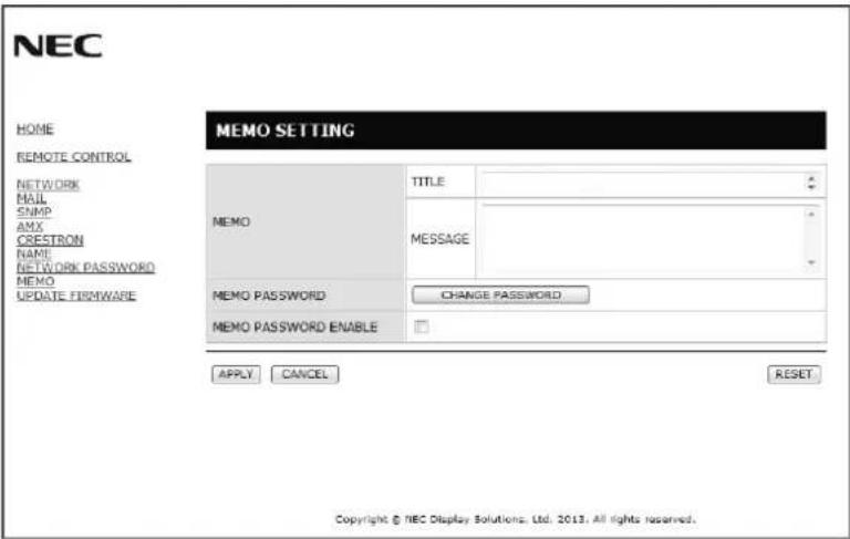 NEC HOME REMOTE CONTROL NETWORK MAIL SNMP AMX CRESTRON NAME: NETWORK PASSWORD MEMO UPDATE: FIRMWARE MEMO SETTING TITLE MEMO MESSAGE MEMO PASSWORD CHANGE PASSWORD MEMO PASSWORD ENABLE APPLY CANCEL RESET Copyright © NEC Display Solutions, Ltd. 2013, All rights reserved.