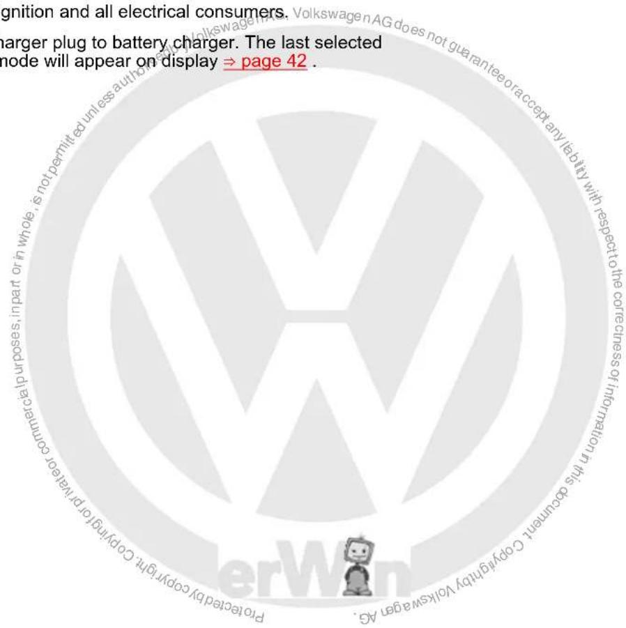 gognition and all electrical consumers. charger plug to battery charger. The last selected mode will appear on display ⇒ page 42 . Pre-tered by copyright copyright or patent or patenting commercial purposes, in part or in whole, is not permitted unless authorised by Volkswagen AG does not guarantee or accept any liability with respect to the correctness of information this become copyright by Volkswagen AG.